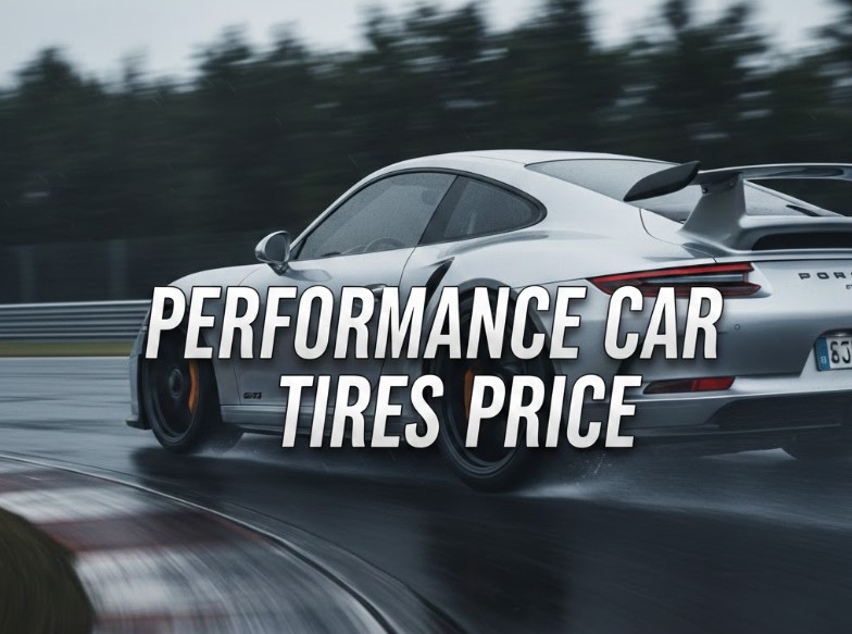 Performance Car Tires Price: What You Need to Know